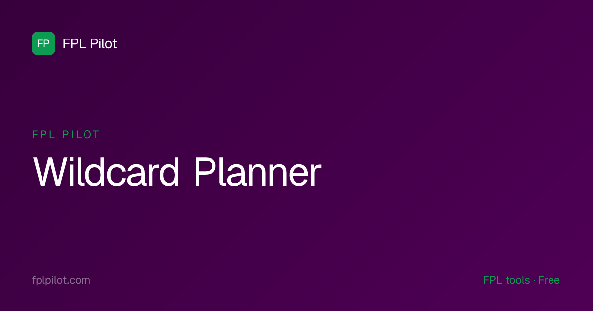 FPL Wildcard Planner · Build the Right Squad | FPL Pilot